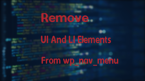 Remove UI And LI Elements From wp_nav_menu